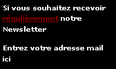 Zone de Texte: Si vous souhaitez recevoir rgulirement notre NewsletterEntrez votre adresse mail ici